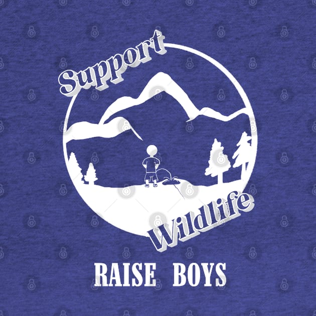 Support Wildlife Raise Boys by Tater